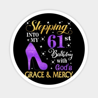 Stepping Into My 61st Birthday With God's Grace & Mercy Bday Magnet